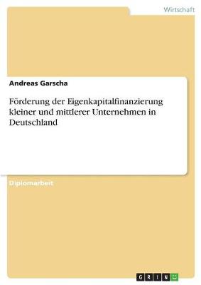 Forderung Der Eigenkapitalfinanzierung Kleiner Und Mittlerer Unternehmen in Deutschland (Paperback)