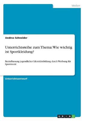 Unterrichtsreihe Zum Thema: Wie Wichtig Ist Sportkleidung? (Paperback)