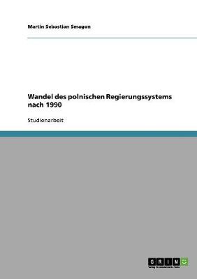 Wandel Des Polnischen Regierungssystems Nach 1990 (Paperback)