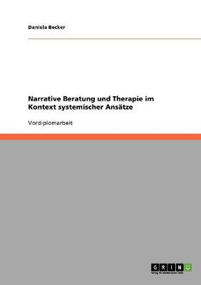 Narrative Beratung Und Therapie Im Kontext Systemischer Ansatze (Paperback)