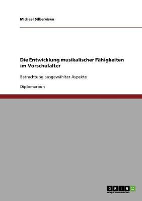 Die Entwicklung Musikalischer Fahigkeiten Im Vorschulalter (Paperback)