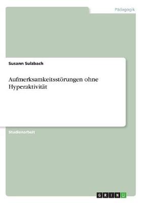 Aufmerksamkeitsstorungen Ohne Hyperaktivitat (Paperback)
