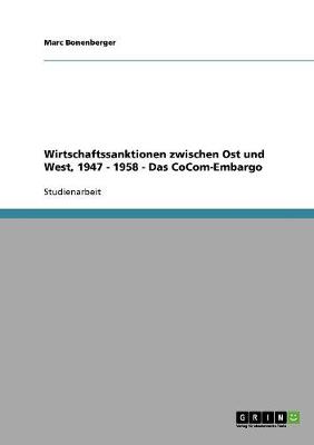 Wirtschaftssanktionen Zwischen Ost Und West, 1947 - 1958 - Das Cocom-Embargo (Paperback)