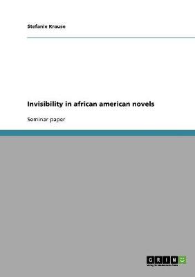 Invisibility in African American Novels (Paperback)