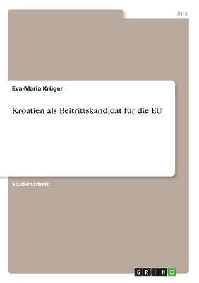 Kroatien ALS Beitrittskandidat Fur Die Eu (Paperback)