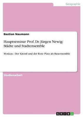 Hauptseminar Prof. Dr. Jurgen Newig: Stadte Und Stadtensemble (Paperback)