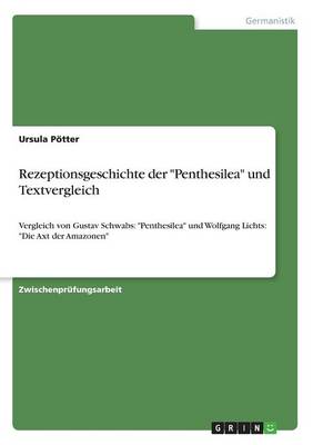 Rezeptionsgeschichte Der Penthesilea Und Textvergleich (Paperback)