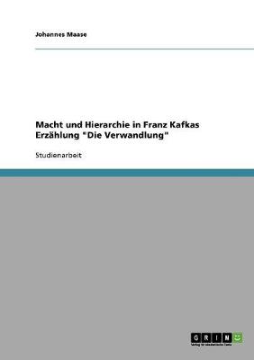 Macht Und Hierarchie in Franz Kafkas Erzahlung "Die Verwandlung" (Paperback)