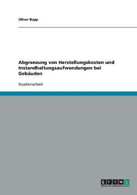 Abgrenzung Von Herstellungskosten Und Instandhaltungsaufwendungen Bei Gebauden (Paperback)