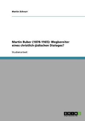 Martin Buber (1878-1965): Wegbereiter Eines Christlich-Judischen Dialoges? (Paperback)