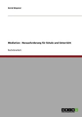 Mediation - Herausforderung Fur Schule Und Unterricht (Paperback)