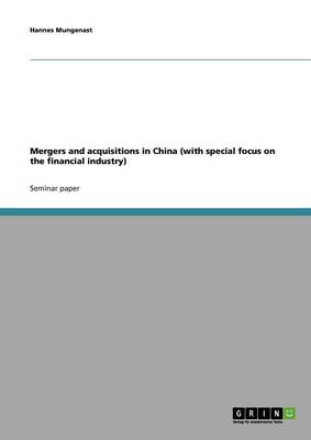 Mergers and Acquisitions in China (with Special Focus on the Financial Industry) (Paperback)