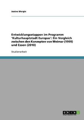 Entwicklungsetappen Im Programm 'Kulturhauptstadt Europas'. Ein Vergleich Zwischen Den Konzepten Von Weimar (1999) Und Essen (2010) (Paperback)