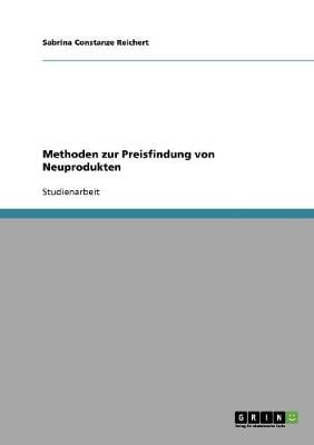 Methoden Zur Preisfindung Von Neuprodukten (Paperback)