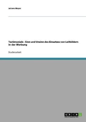 Testimonials. Sinn Und Unsinn Des Einsatzes Von Leitbildern in Der Werbung (Paperback)