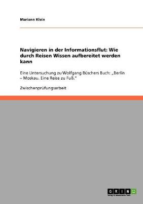 Navigieren in Der Informationsflut: Wie Durch Reisen Wissen Aufbereitet Werden Kann (Paperback)