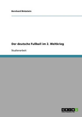 Der Deutsche Fu ball Im 2. Weltkrieg (Paperback)