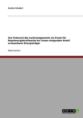 Erneuerbare Energien: Lastmanagement Statt Regelengergiekraftwerke? (Paperback)