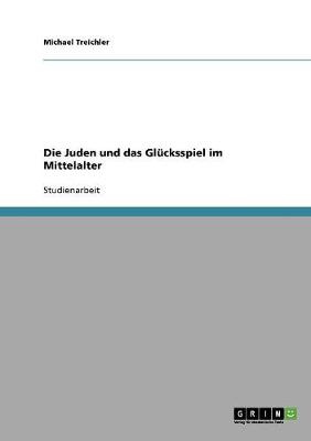 Die Juden Und Das Glucksspiel Im Mittelalter (Paperback)