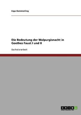 Die Bedeutung Der Walpurgisnacht in Goethes Faust I Und II (Paperback)