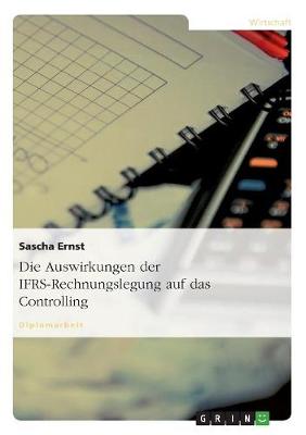 Die Auswirkungen Der Ifrs-Rechnungslegung Auf Das Controlling (Paperback)