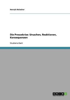 Die Pressekrise: Ursachen, Reaktionen, Konsequenzen (Paperback)