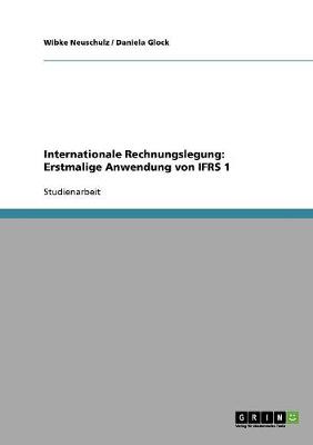 Internationale Rechnungslegung: Erstmalige Anwendung Von Ifrs 1 (Paperback)