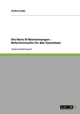 Die Hartz IV-Bestimmungen - Reformversuche Fur Den Sozialstaat (Paperback)