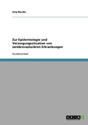 Zur Epidemiologie Und Versorgungssituation Von Zerebrovaskularen Erkrankungen (Paperback)