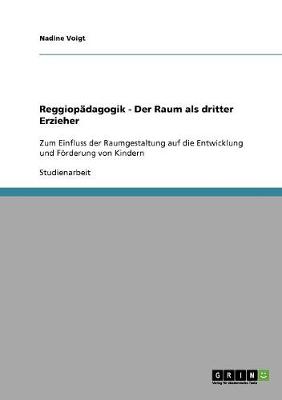 Reggiopadagogik - Der Raum ALS Dritter Erzieher (Paperback)
