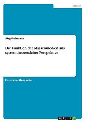 Die Funktion Der Massenmedien Aus Systemtheoretsicher Perspektive (Paperback)