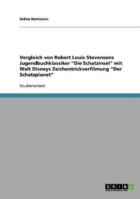 Vergleich Von Robert Louis Stevensons Jugendbuchklassiker Die Schatzinsel Mit Walt Disneys Zeichentrickverfilmung Der Schatzplanet (Paperback)