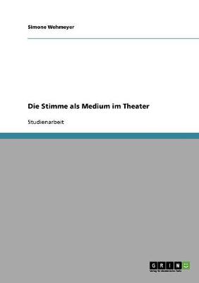 Die Stimme ALS Medium Im Theater (Paperback)