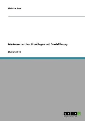 Markenrecherche - Grundlagen Und Durchfuhrung (Paperback)