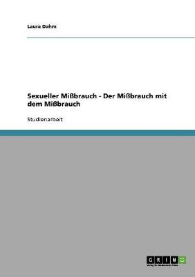 Sexueller Mibrauch - Der Mibrauch Mit Dem Mibrauch (Paperback)