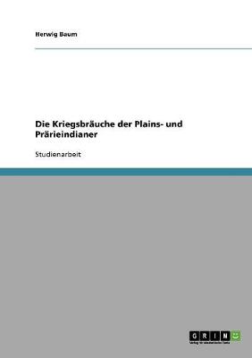 Die Kriegsbrauche Der Plains- Und Prarieindianer (Paperback)