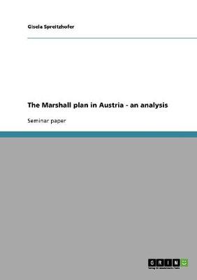 The Marshall Plan in Austria - An Analysis (Paperback)