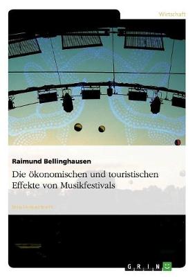 Die oekonomischen Und Touristischen Effekte Von Musikfestivals (Paperback)
