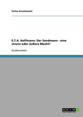 E.T.A. Hoffmann: Der Sandmann - Eine Innere Oder Auere Macht? (Paperback)