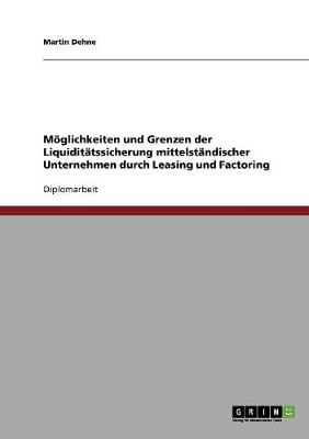 Leasing Und Factoring. Moglichkeiten Und Grenzen Der Liquiditatssicherung Mittelstandischer Unternehmen (Paperback)