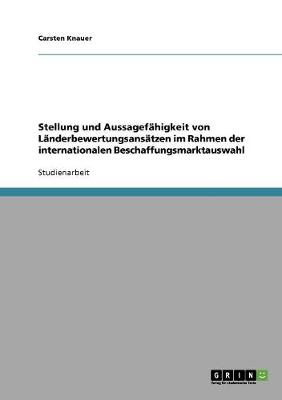 Stellung Und Aussagefahigkeit Von Landerbewertungsansatzen Im Rahmen Der Internationalen Beschaffungsmarktauswahl (Paperback)
