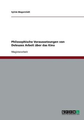 Philosophische Voraussetzungen Von Deleuzes Arbeit Uber Das Kino (Paperback)