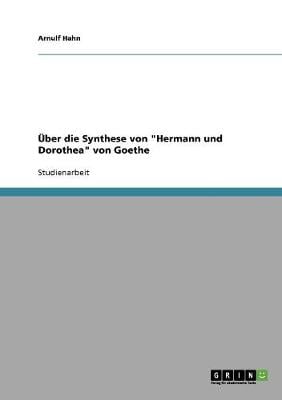 Uber Die Synthese Von "Hermann Und Dorothea" Von Goethe (Paperback)