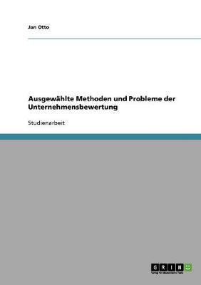 Ausgewahlte Methoden Und Probleme Der Unternehmensbewertung (Paperback)