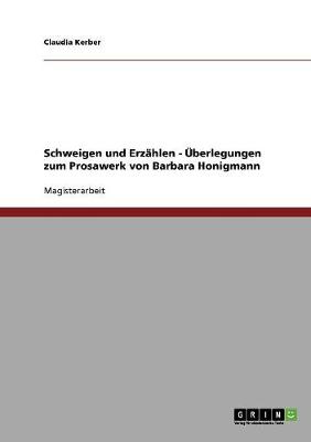 Schweigen Und Erzahlen - Uberlegungen Zum Prosawerk Von Barbara Honigmann (Paperback)