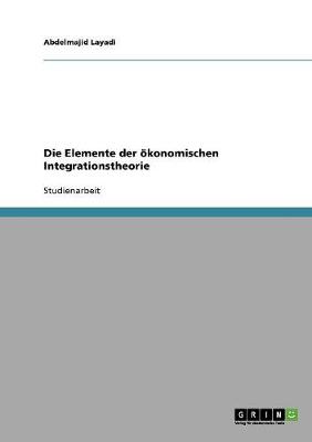 Die Elemente Der Okonomischen Integrationstheorie (Paperback)