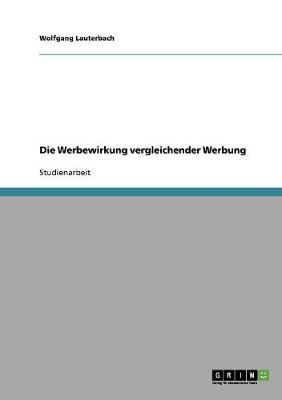 Die Werbewirkung Vergleichender Werbung (Paperback)