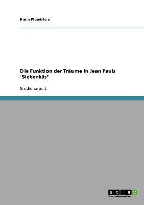 Die Funktion Der Traume in Jean Pauls 'Siebenkas' (Paperback)