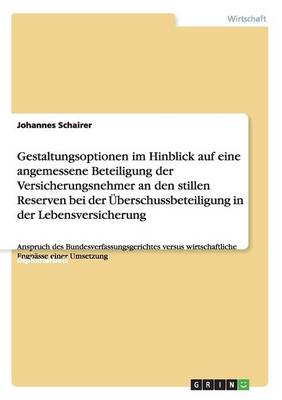 Gestaltungsoptionen Im Hinblick Auf Eine Angemessene Beteiligung Der Versicherungsnehmer an Den Stillen Reserven Bei Der Uberschussbeteiligung in Der Lebensversicherung (Paperback)