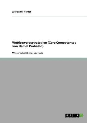 Wettbewerbsstrategien (Core Competences Von Hamel Prahalad) (Paperback)